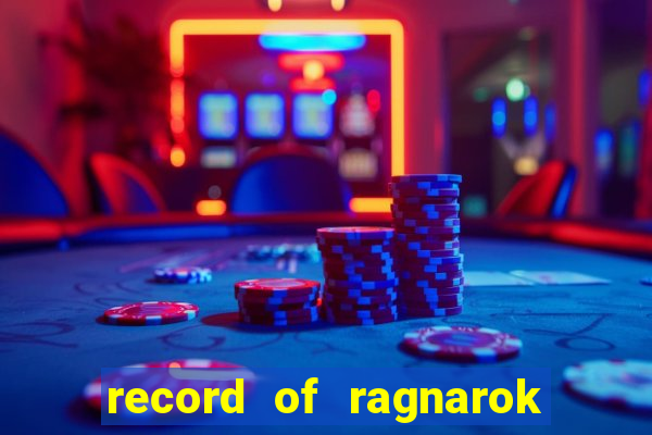 record of ragnarok 3 temporada ep 1